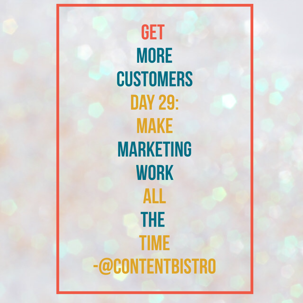 Get More Customers {Day 29}: Consistency for the Win