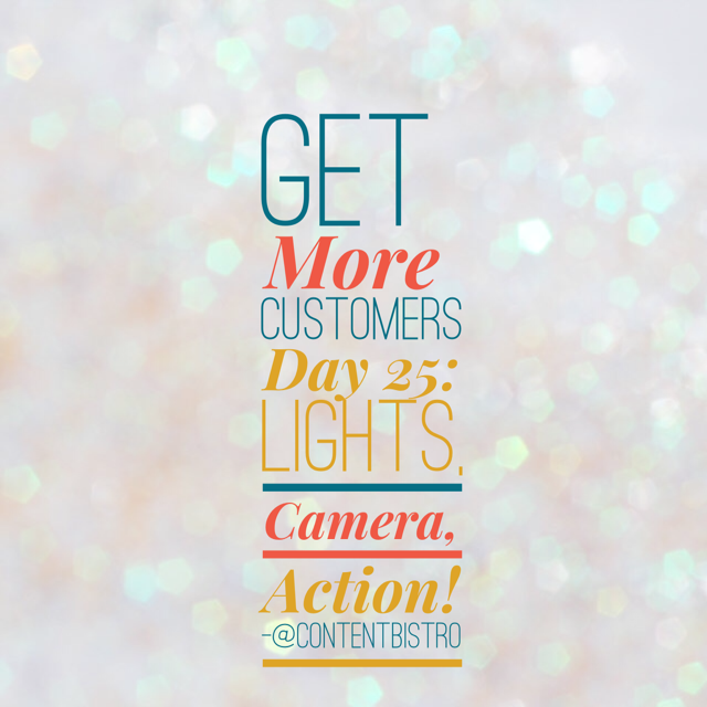 Get More Customers {Day 25}: Using Videos to Sell Successfully
