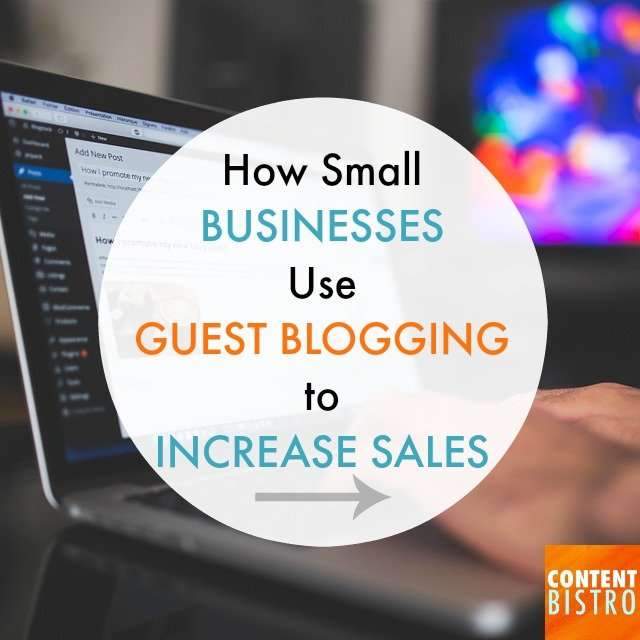 Why Every Small Business Owner Needs Guest Blogging to Build Their Brand, Get More Traffic and Increase Sales
