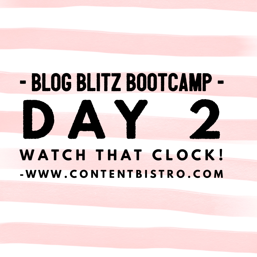 {Blog Blitz Bootcamp} Watch That Clock! Time Management Tools and Techniques for the Productive Blogger